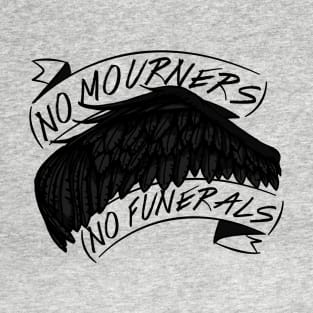 SIX OF CROWS | No Mourners, No Funeral T-Shirt